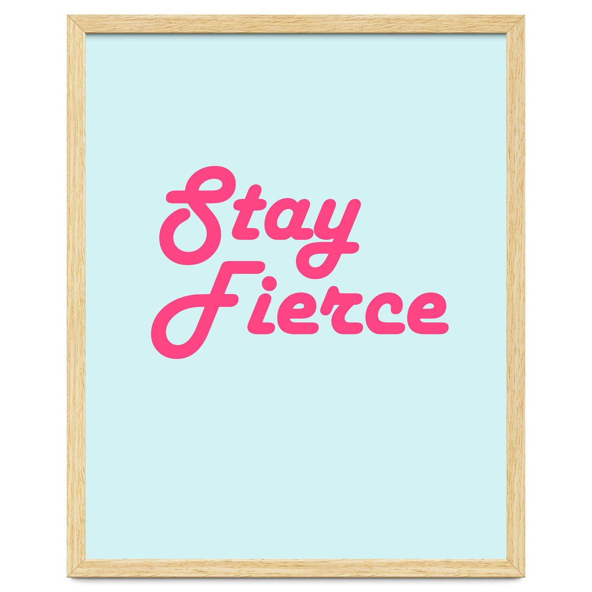 Stay Fierce