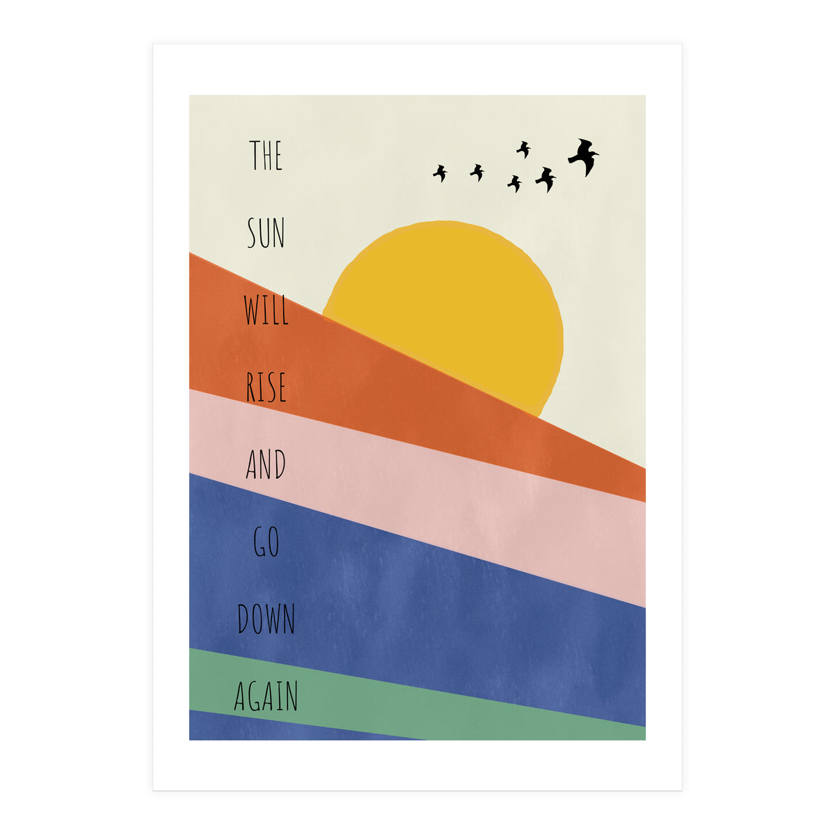 THE SUN WILL RISE AND GO DOWN AGAIN (Print Only)
