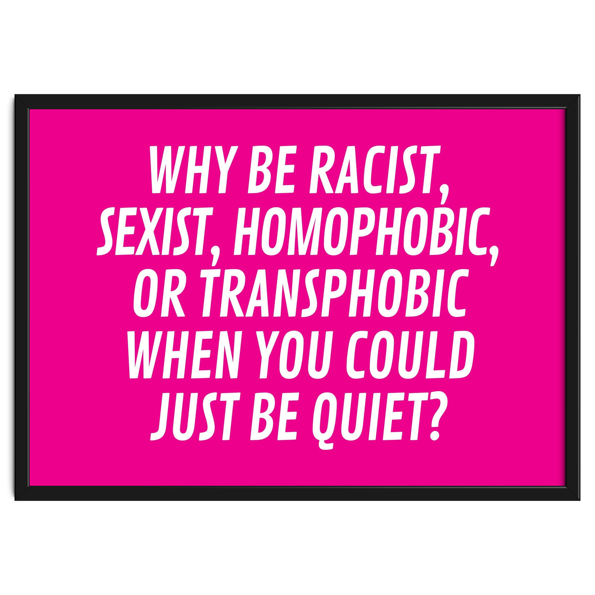 Why Be Racist, Sexist, Homophobic, Or Transphobic When You Could Just Be Quiet Pink