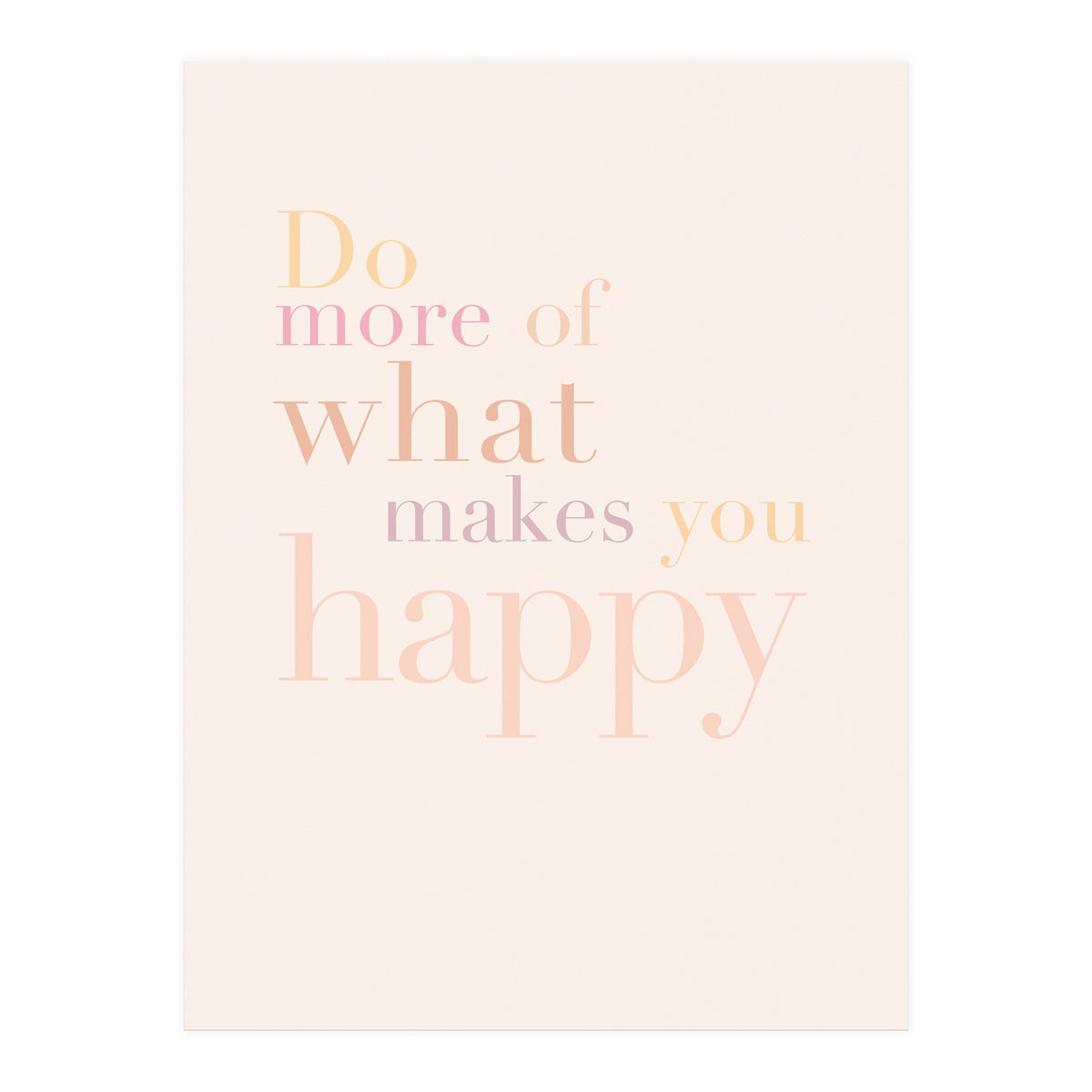 Do More Of What Makes You Happy, Pastel (Print Only)