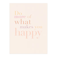 Do More Of What Makes You Happy, Pastel (Print Only)