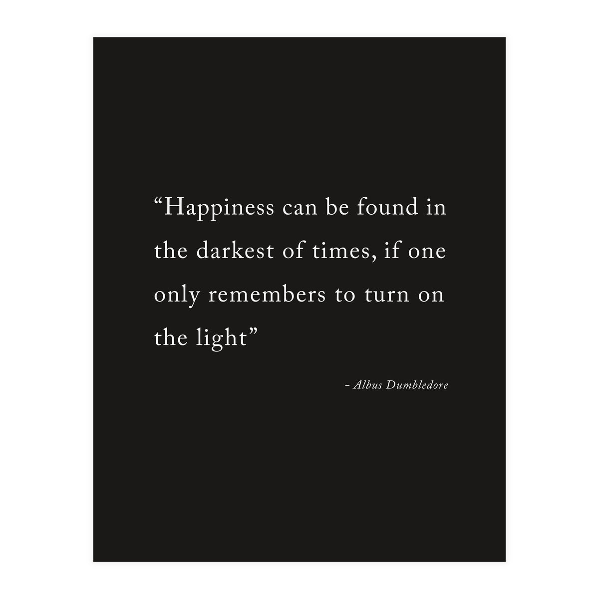 Happiness Can Be Found Dumbledore Quote (Print Only)
