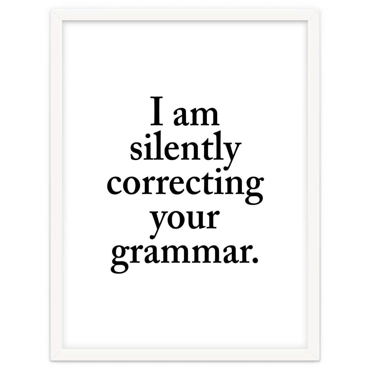 I Am Silently Correcting Your Grammar