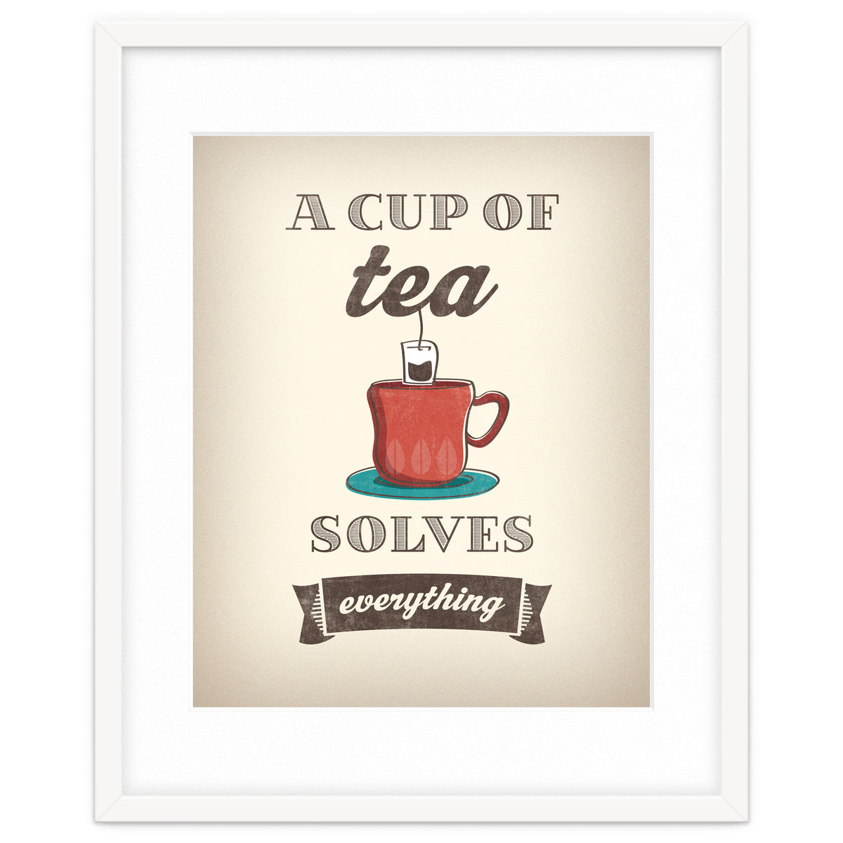 A Cup Of Tea Solves Everything