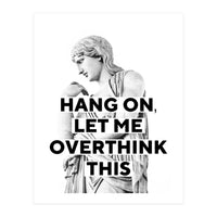 Hang On Let Me Overthink This (Print Only)