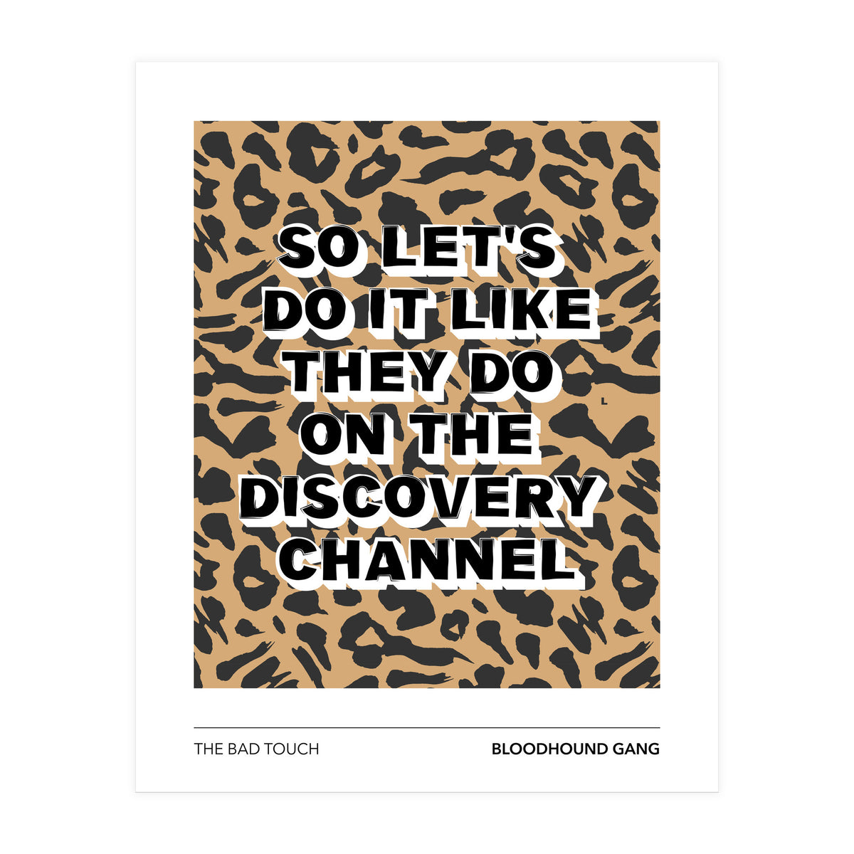 The Bad Touch - Bloodhound Gang (Print Only)