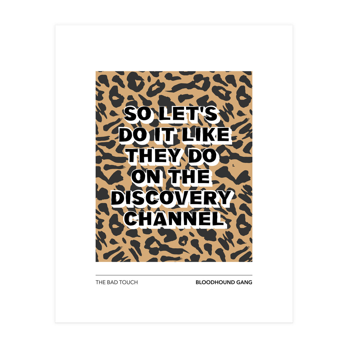 The Bad Touch - Bloodhound Gang (Print Only)