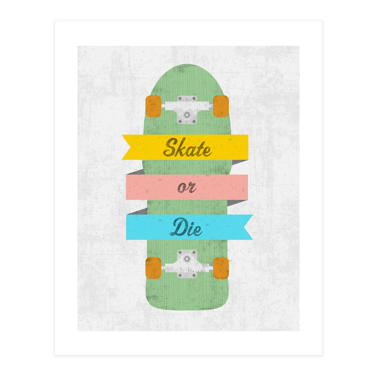 Skate Or Die (Print Only)