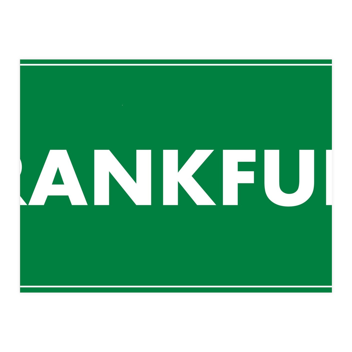 Let`s go to Frankfurt, Germany! Green road sign (Print Only)