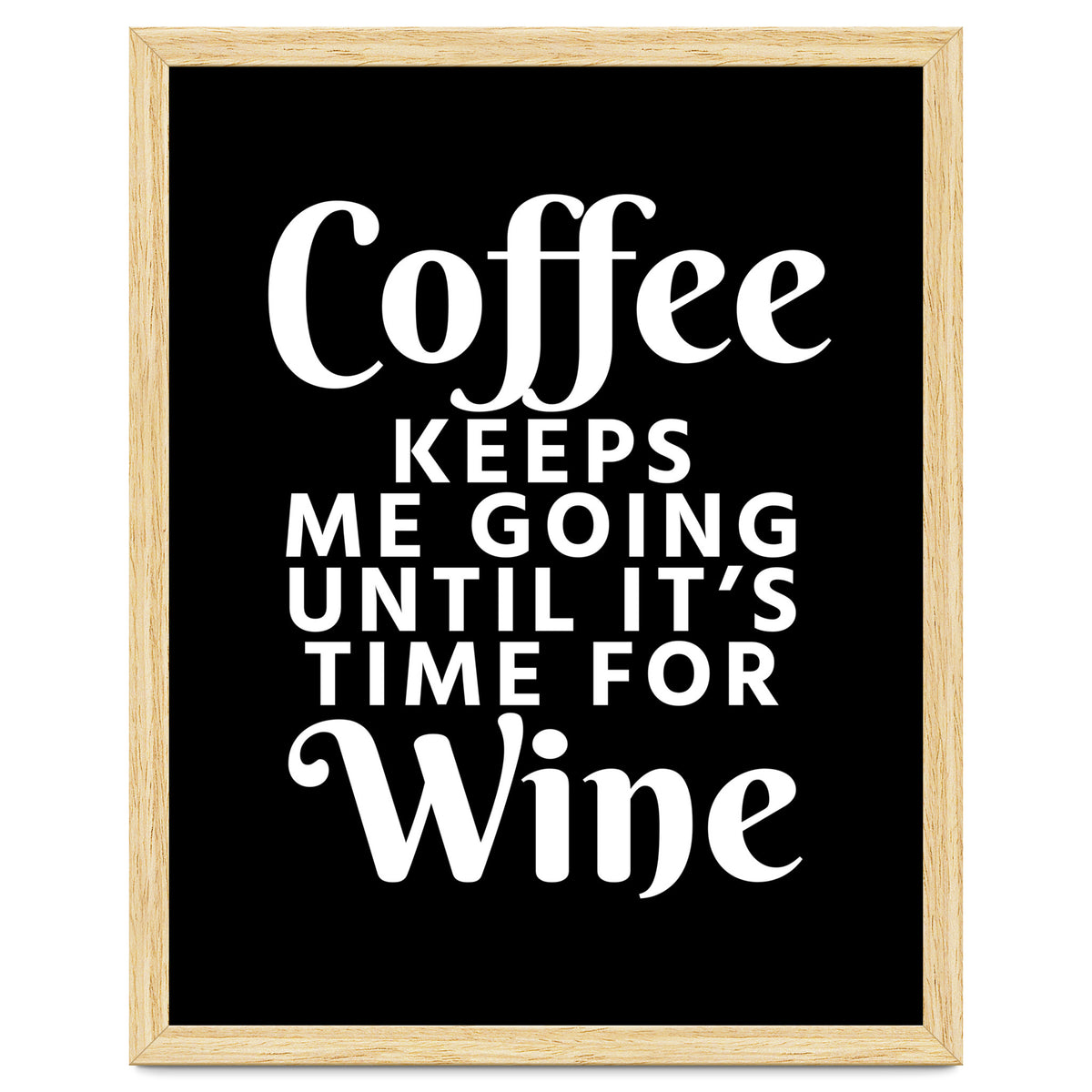 Coffee Keeps Me Going Until It's Time For Wine Black