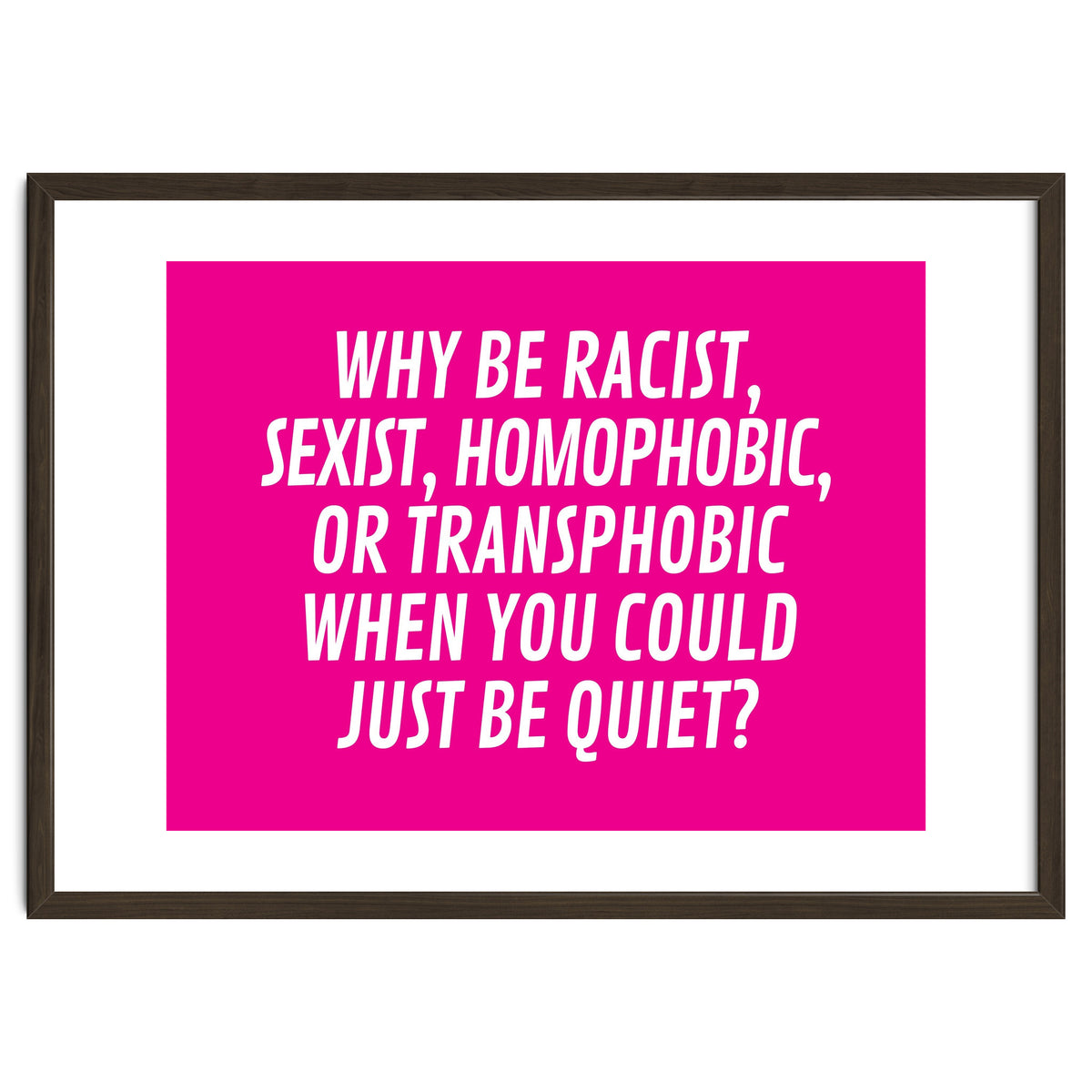 Why Be Racist, Sexist, Homophobic, Or Transphobic When You Could Just Be Quiet Pink