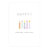 HAPPY!  THE MORE CANDLES, THE BIGGER THE WISH! (Print Only)