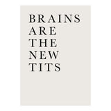 Brains Are The New Tits (Print Only) thumbnail