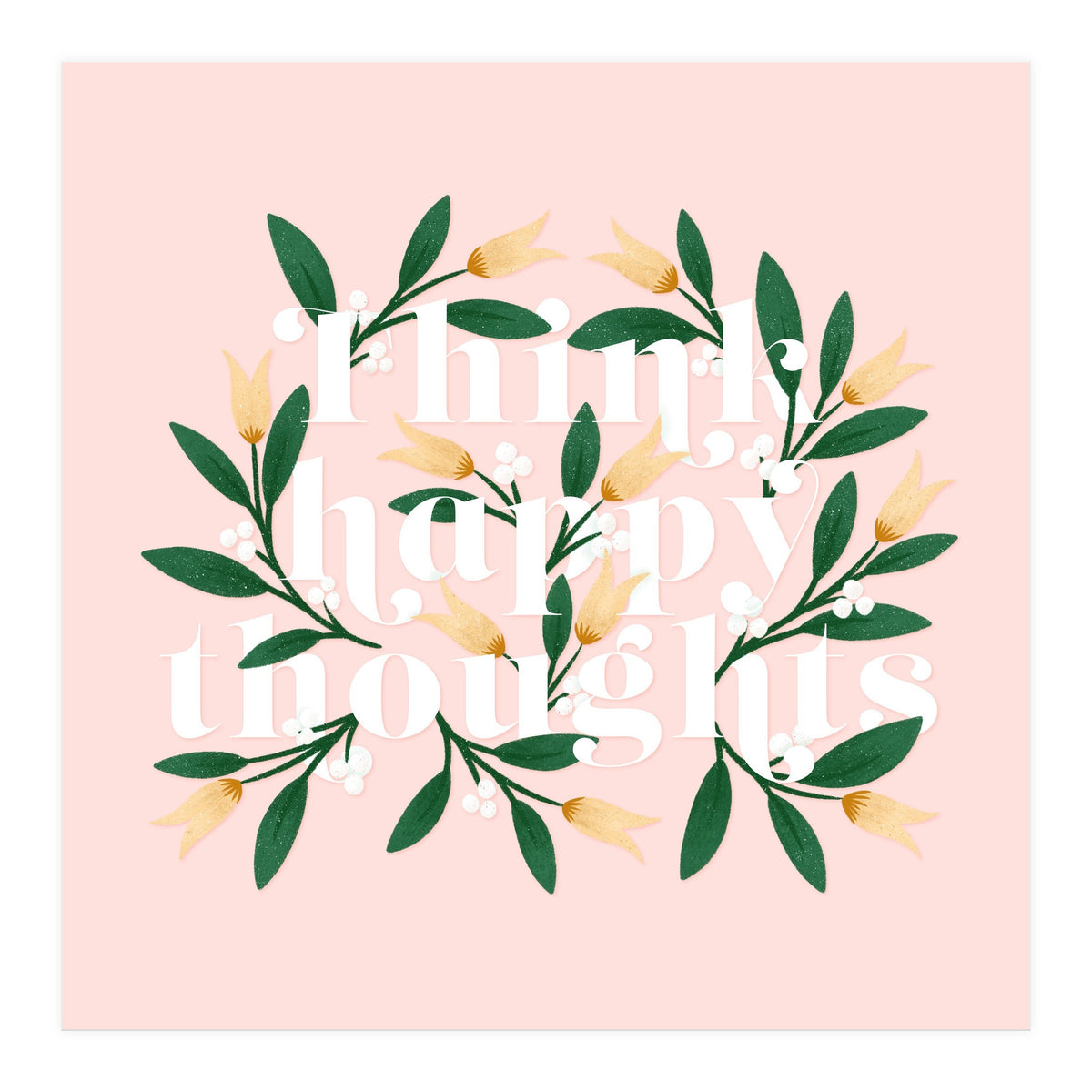 Think Happy Thoughts (Print Only)