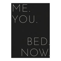 Me You Bed Now Black (Print Only)