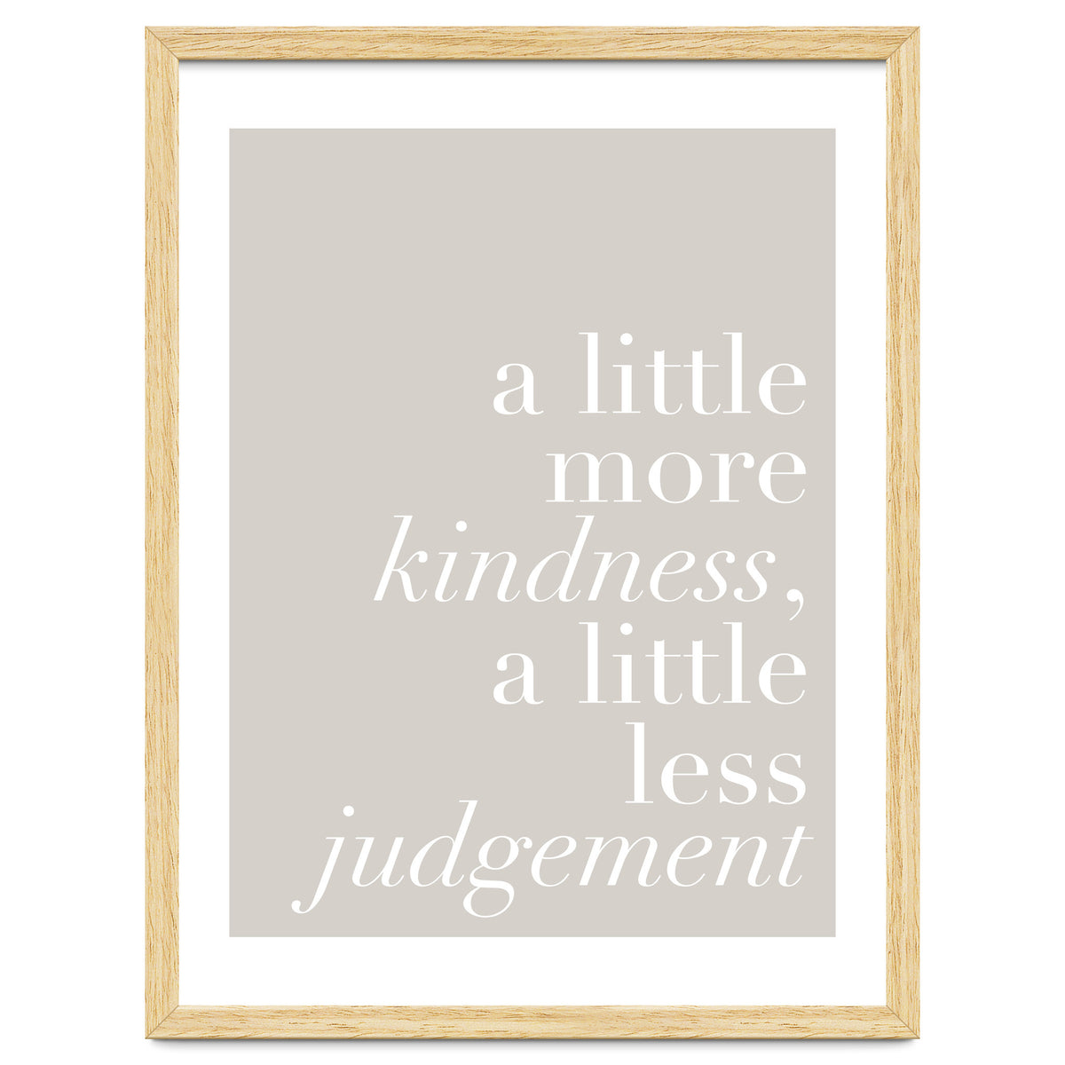A Little More Kindness A Little Less Judgement Beige