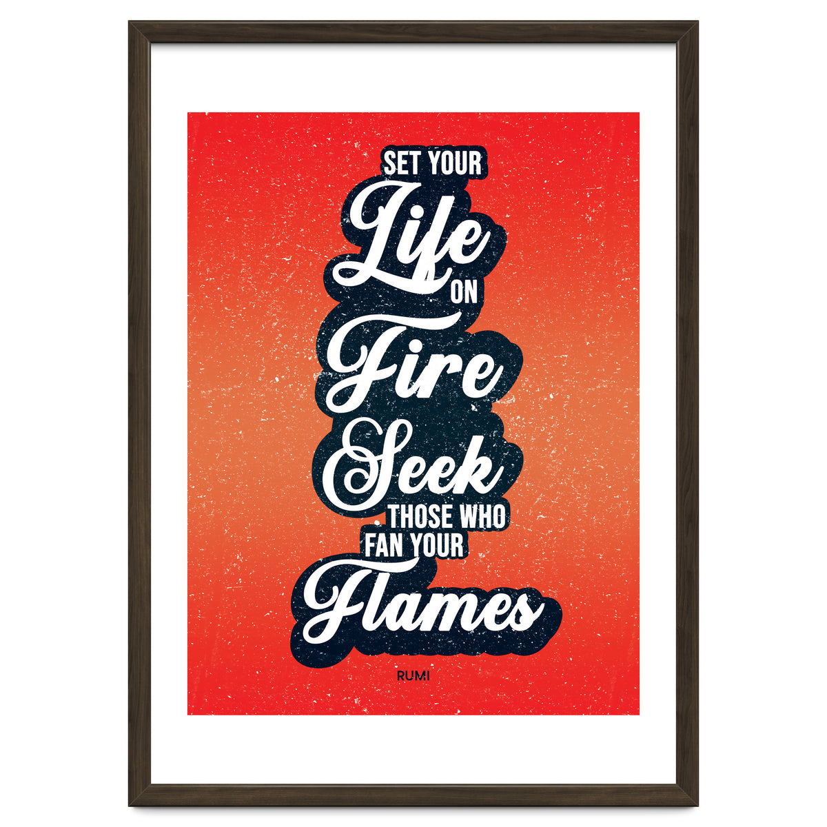 Set Your Life On Fire - Rumi Quote Typography