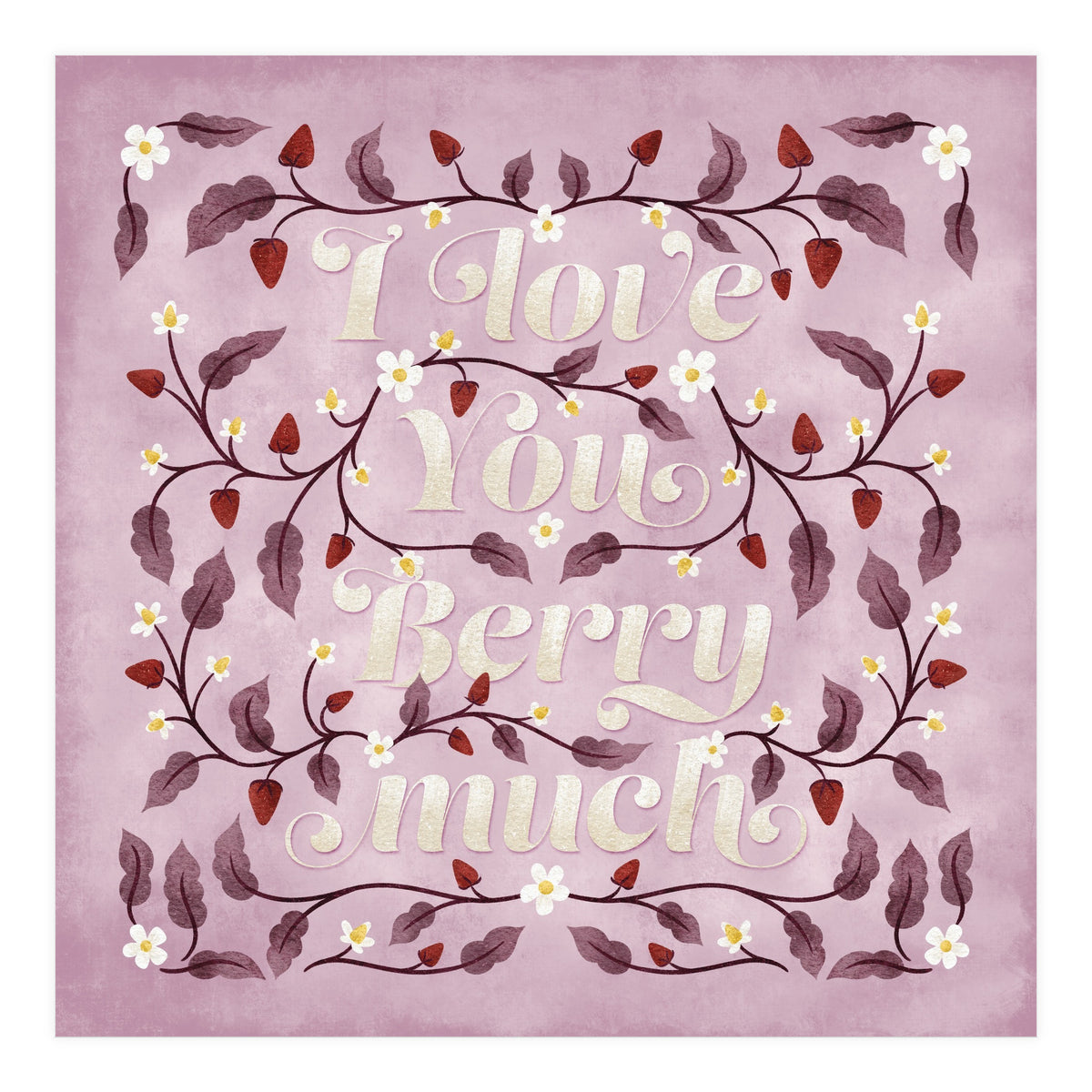 I Love You Berry Much (Print Only)