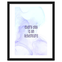 Every day is an adventure | floating colors
