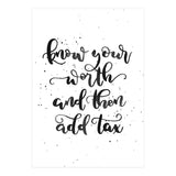 Know Your Worth And Then Add Tax (Print Only) thumbnail