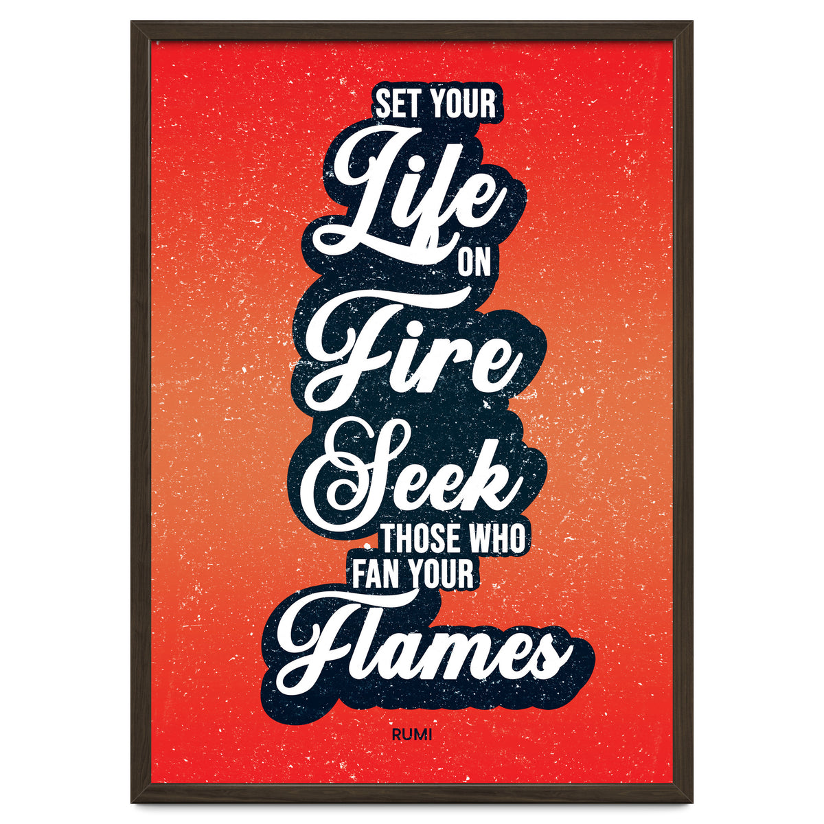Set Your Life On Fire - Rumi Quote Typography