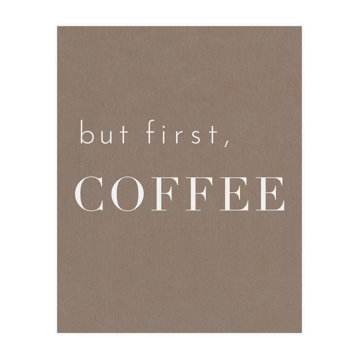 But First, Coffee Brown (Print Only)
