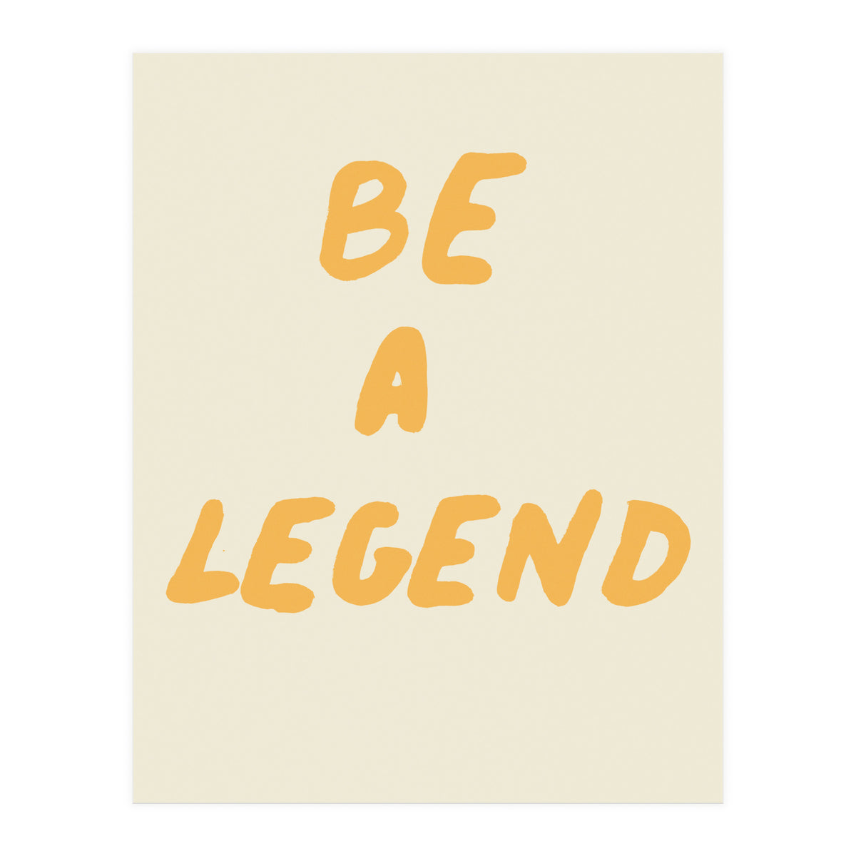 Be a Legend (Print Only)