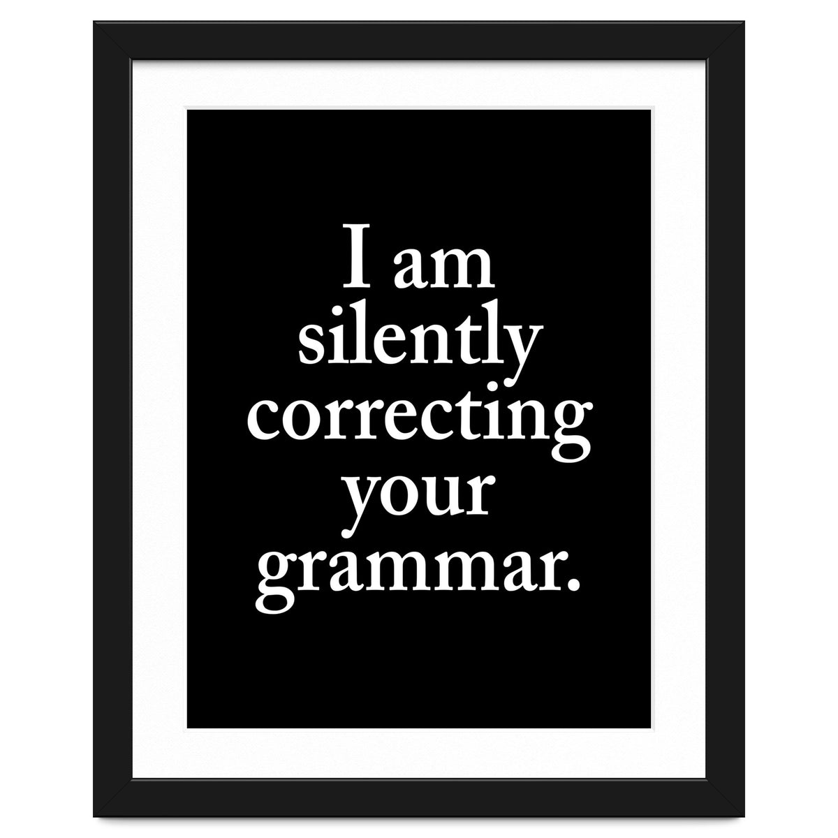 I Am Silently Correcting Your Grammar Black