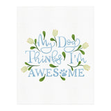 My Dog Thinks I'm Awesome (Print Only) thumbnail
