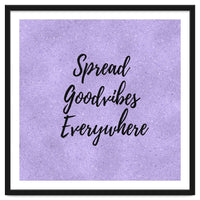 Spread Good Vibes Everywhere