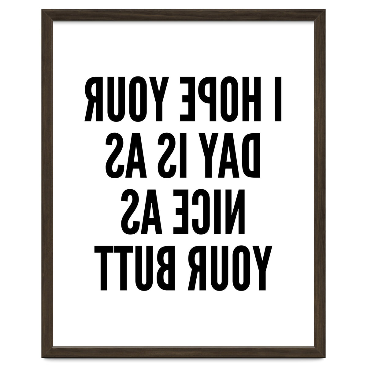 I Hope Your Day Is As Nice As Your Butt Mirror