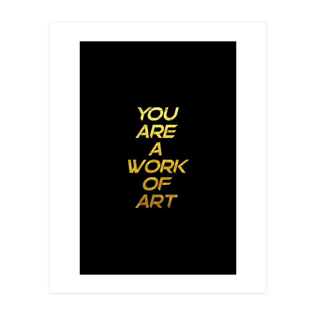 Modern Minimalist Typography You Are A Work Of Art Versión 2 (Print Only)