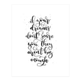 If Your Dreams Don't Scare Yo They Aren't Big Enough  (Print Only) thumbnail
