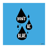Don't Be Blue (Print Only) thumbnail