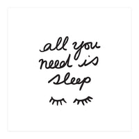 All You Need Is Sleep (Print Only)