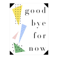 goodbye for now (Print Only)