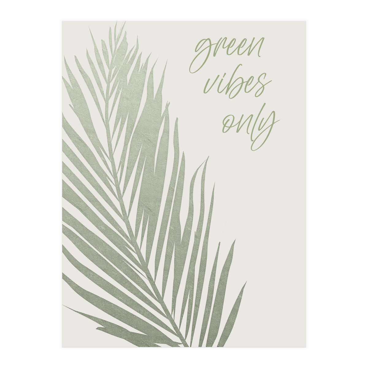 Green vibes only (Print Only)