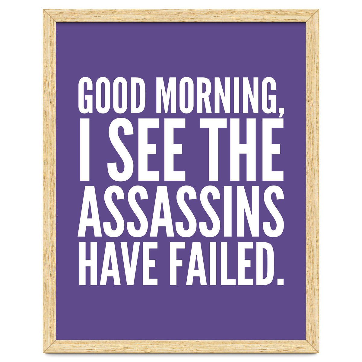 Good Morning I See The Assasins Have Failed Ultra Violet