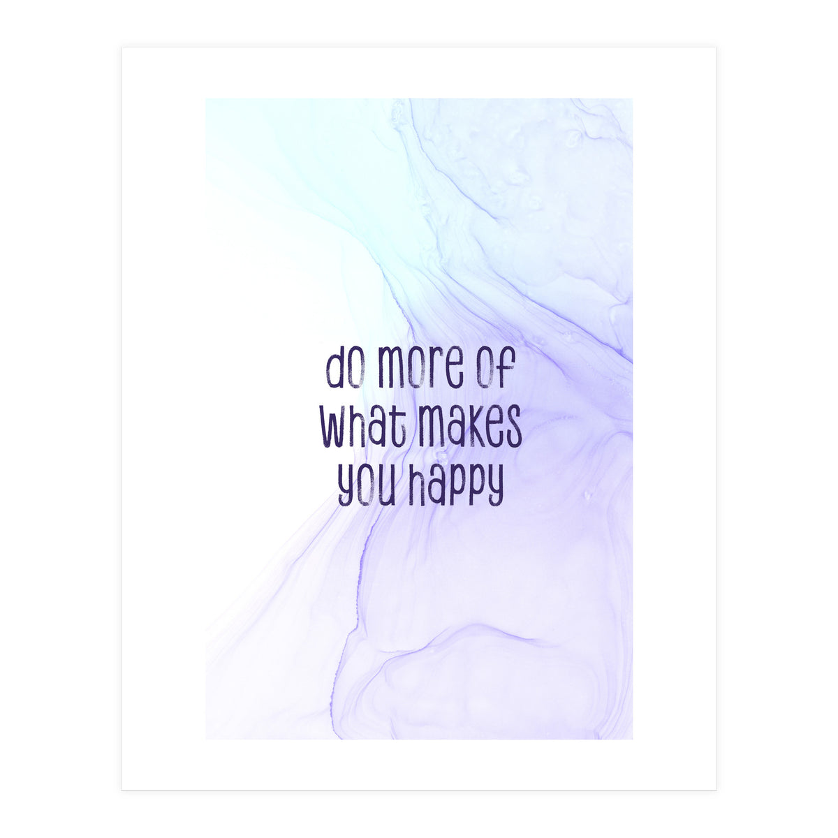 Do more of what makes you happy | floating colors (Print Only)
