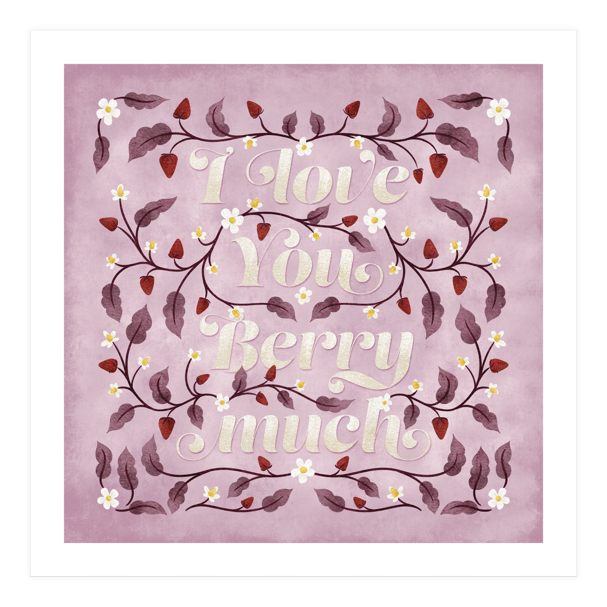 I Love You Berry Much (Print Only)