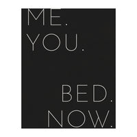 Me You Bed Now Black (Print Only)