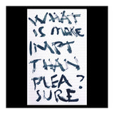 WHAT IS MORE IMPORTANT THAN PLEASURE? (Print Only) thumbnail