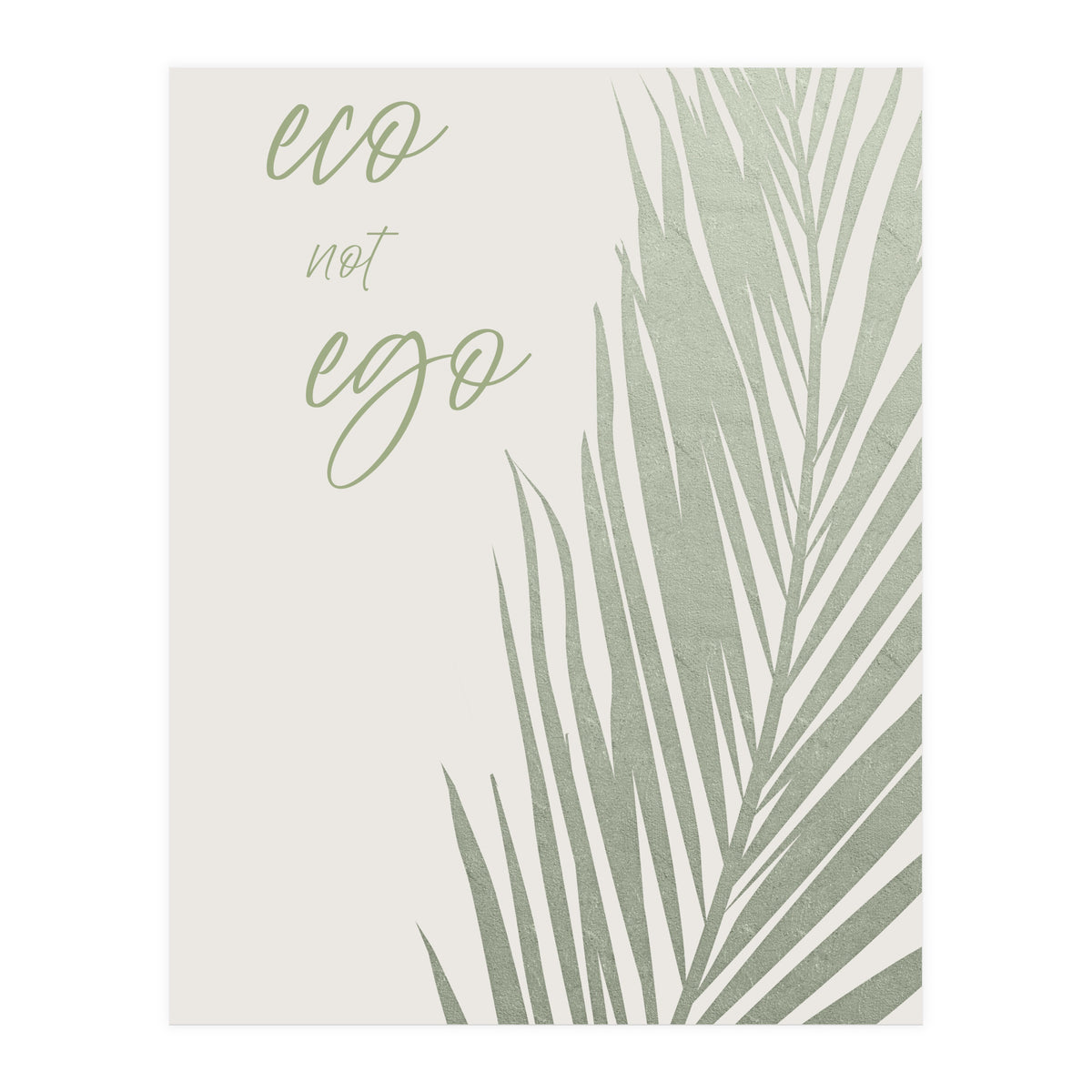 Eco not ego (Print Only)