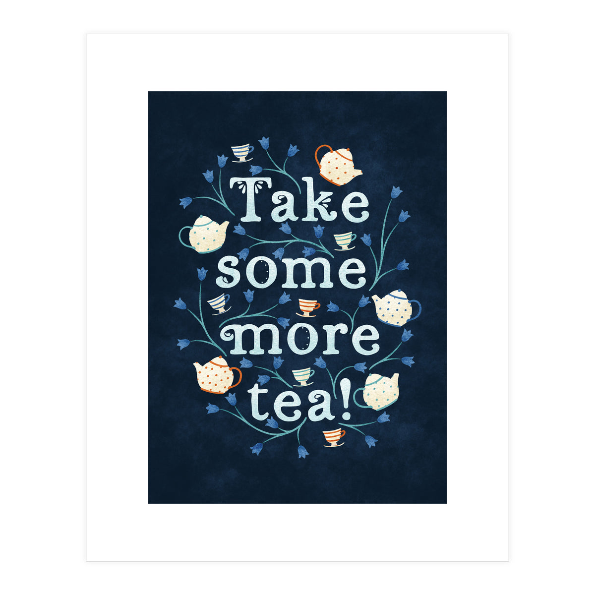Take Some More Tea (Print Only)