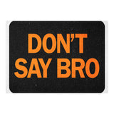 Dont Say Bro (Print Only) thumbnail