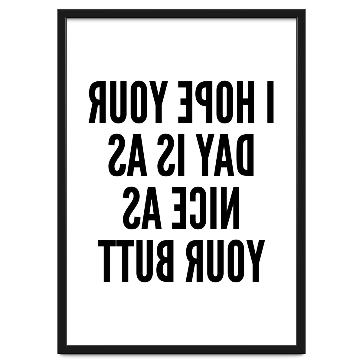 I Hope Your Day Is As Nice As Your Butt Mirror