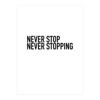 NEVER STOP (Print Only)