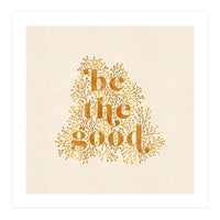 Be The Good (Print Only)