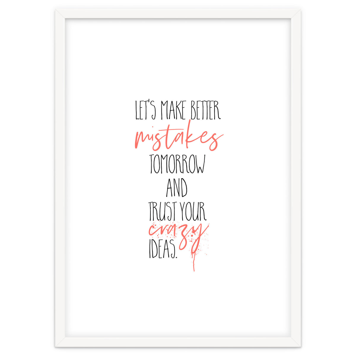 MAKE BETTER MISTAKES TOMORROW