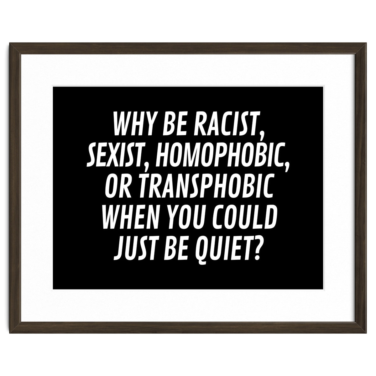 Why Be Racist, Sexist, Homophobic, Or Transphobic When You Could Just Be Quiet Black